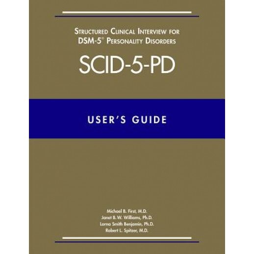 User's Guide for the Structured Clinical Interview for Dsm-5 Personality Disorders (Scid-5-Pd) - Michael B. First (Author)