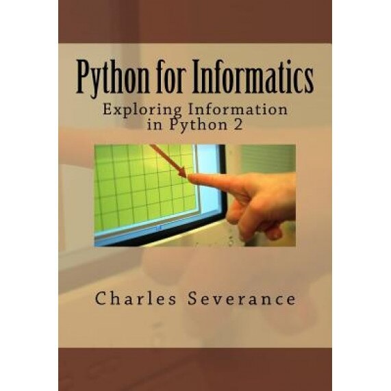 Python for Informatics: Exploring Information - Charles R. Severance (Author)