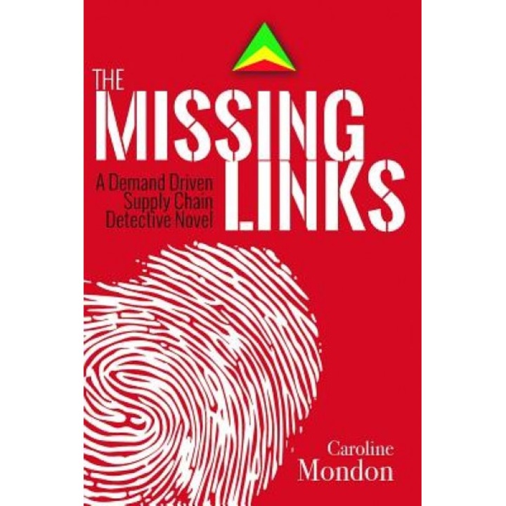 The Missing Links: A Demand Driven Supply Chain Detective Novel - Caroline Mondon (Author)