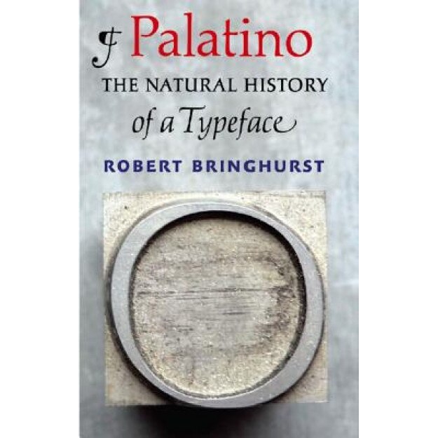 Palatino: The Natural History of a Typeface, Robert Bringhurst (Author)