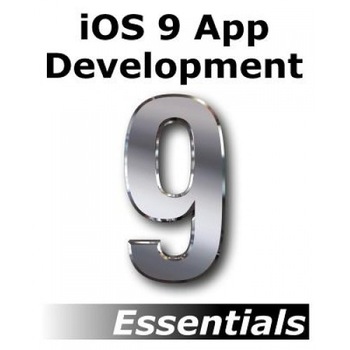 IOS 9 App Development Essentials: Learn to Develop IOS 9 Apps Using Xcode 7 and Swift 2, Neil Smyth (Author) IOS 9 App Development Essentials: Learn to Develop IOS 9 Apps Using Xcode 7 and Swift 2, Neil Smyth (Author)