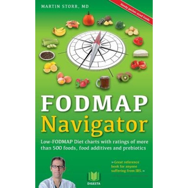 The Fodmap Navigator: Low-Fodmap Diet Charts with Ratings of More Than 500 Foods, Food Additives and Prebiotics, Martin Storr (Author)