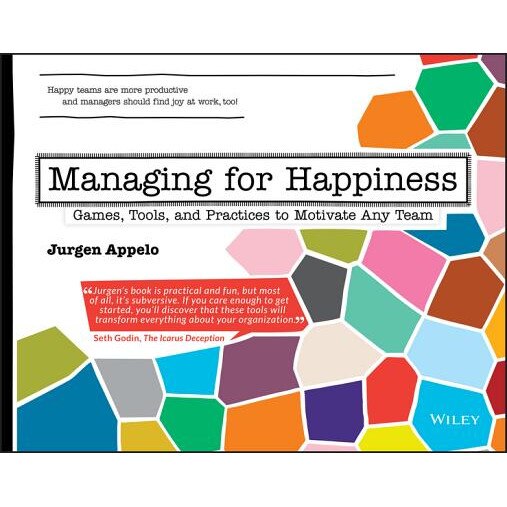 Managing for Happiness: Games, Tools, and Practices to Motivate Any Team - Jurgen Appelo (Author)