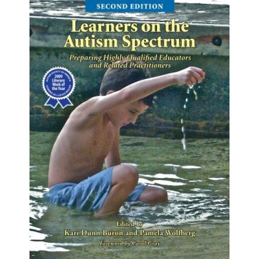 Learners on the Autism Spectrum: Preparing Highly Qualified Educators and Related Practitioners; Second Edition, Kari Dunn Buron (Editor)