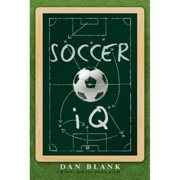 Soccer IQ: Things That Smart Players Do, Dan Blank (Author) Soccer IQ: Things That Smart Players Do, Dan Blank (Author)