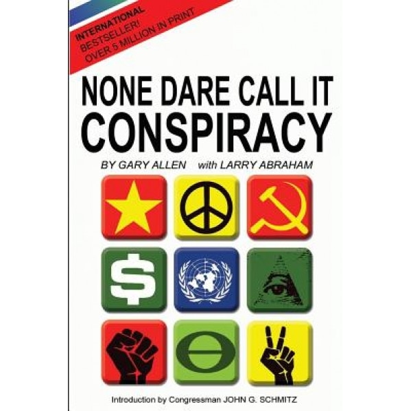 None Dare Call It Conspiracy, Gary Allen (Author)
