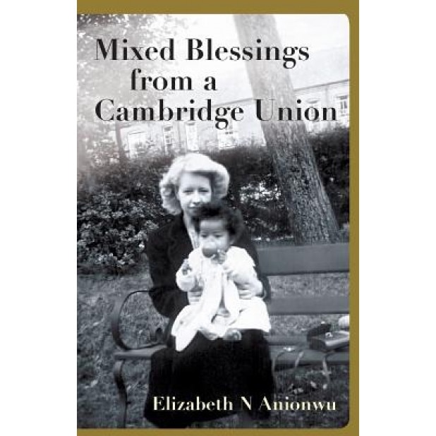 Mixed Blessings from a Cambridge Union, Elizabeth N. Anionwu (Author)