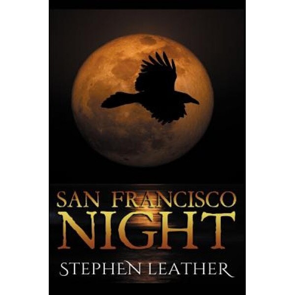 San Francisco Night: The 6th Jack Nightingale Supernatural Thriller, Stephen Leather (Author)