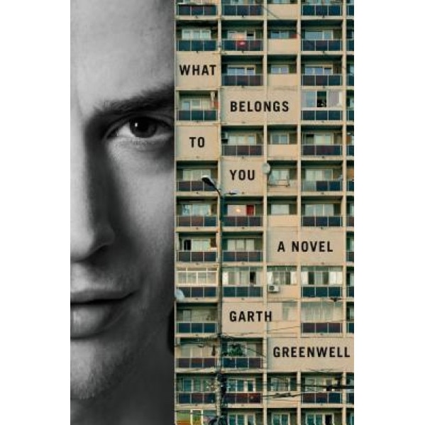 What Belongs to You, Garth Greenwell (Author)