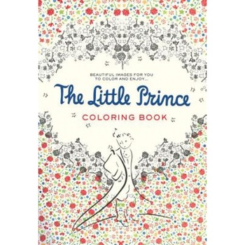 The Little Prince Coloring Book: Beautiful Images for You to Color and Enjoy..., Antoine de Saint-Exupery (Author) The Little Prince Coloring Book: Beautiful Images for You to Color and Enjoy..., Antoine de Saint-Exupery (Author)