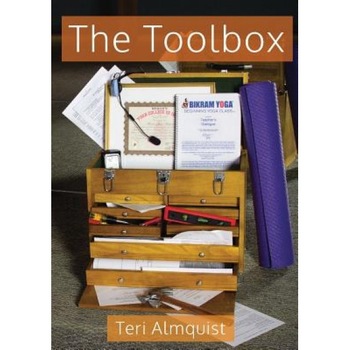 The Toolbox: Tools for Teaching Bikram Yoga, Teri Almquist (Author) The Toolbox: Tools for Teaching Bikram Yoga, Teri Almquist (Author)
