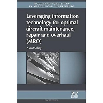 Leveraging Information Technology for Optimal Aircraft Maintenance, Repair and Overhaul (Mro), Anant Sahay (Author) Leveraging Information Technology for Optimal Aircraft Maintenance, Repair and Overhaul (Mro), Anant Sahay (Author)