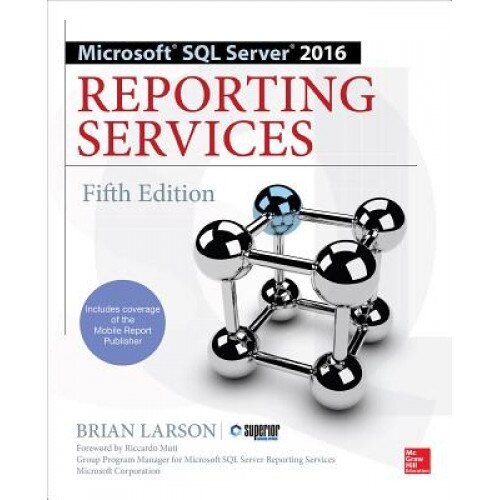 Microsoft SQL Server 2016 Reporting Services - Brian Larson (Author)