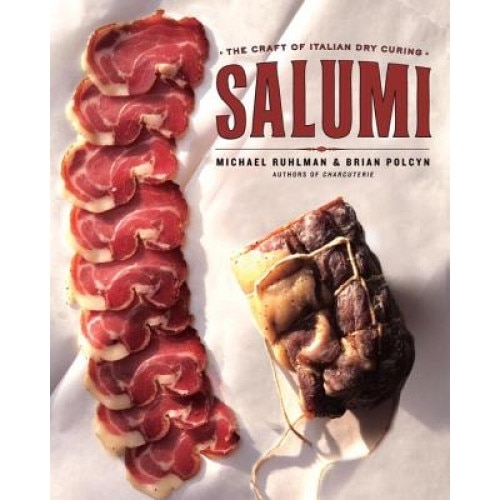 Salumi: The Craft of Italian Dry Curing, Brian Polcyn (Author)