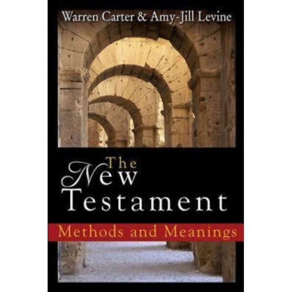 The New Testament: Methods and Meanings, Warren Carter (Author)