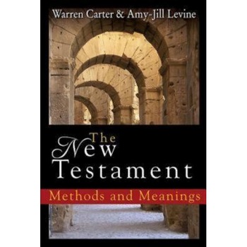 The New Testament: Methods and Meanings, Warren Carter (Author) The New Testament: Methods and Meanings, Warren Carter (Author)