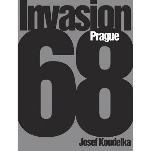 Josef Koudelka: Invasion 68: Prague,