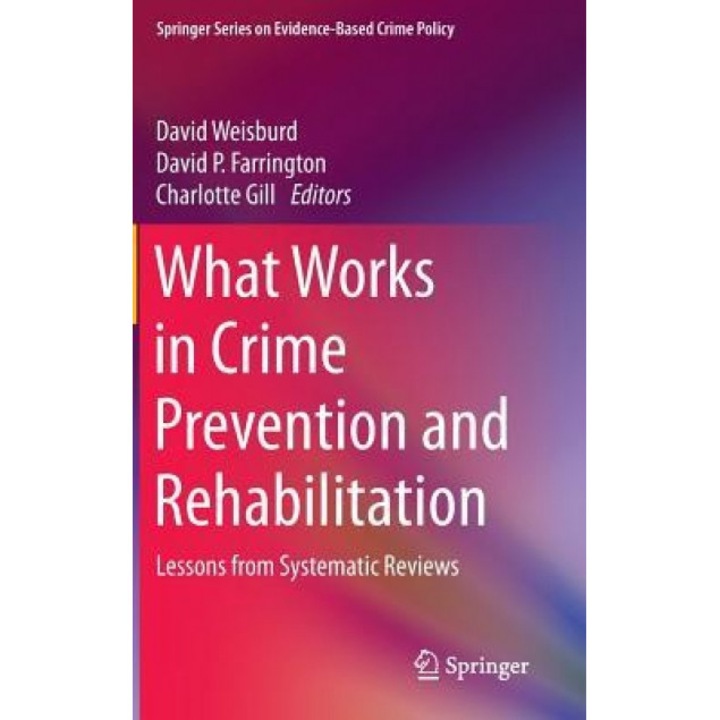 What Works in Crime Prevention and Rehabilitation: Lessons from Systematic Reviews, David Weisburd (Editor)