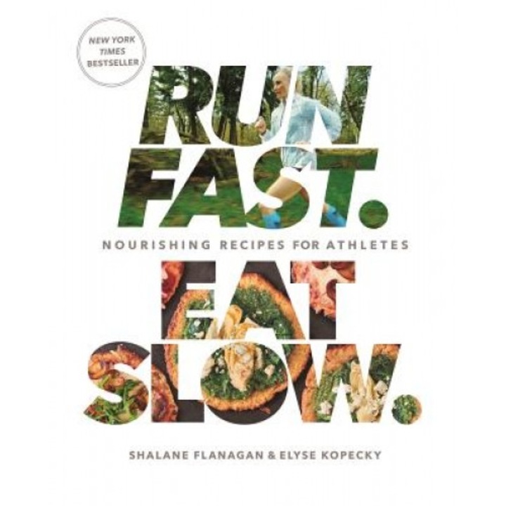 Run Fast, Eat Slow: Nourishing Recipes for Athletes, Shalane Flanagan (Author)
