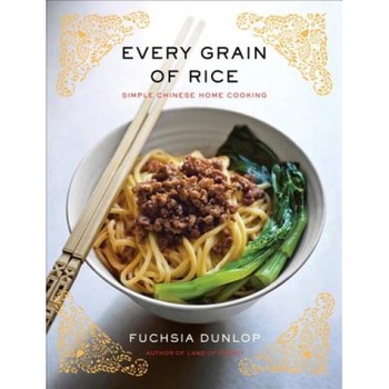 Every Grain of Rice: Simple Chinese Home Cooking, Fuchsia Dunlop (Author) Every Grain of Rice: Simple Chinese Home Cooking, Fuchsia Dunlop (Author)