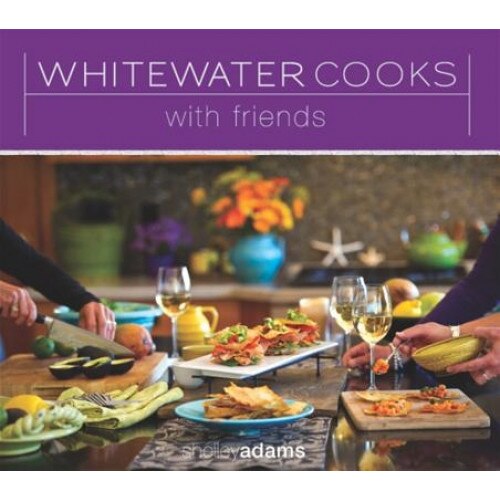 Whitewater Cooks with Friends, Shelley Adams (Author)
