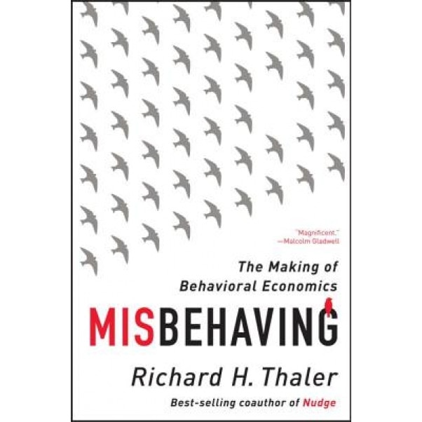 Misbehaving: The Making of Behavioral Economics - Richard H. Thaler (Author)