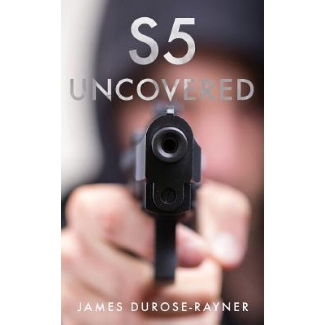 S5 Uncovered, James Durose-Rayner (Author)