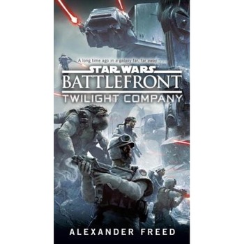 Battlefront: Twilight Company (Star Wars), Alexander Freed (Author) Battlefront: Twilight Company (Star Wars), Alexander Freed (Author)
