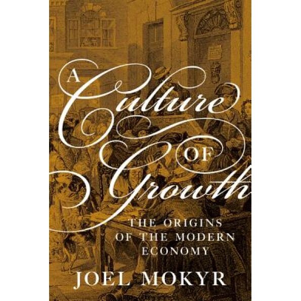 A Culture of Growth: The Origins of the Modern Economy - Joel Mokyr (Author)