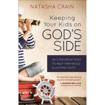Keeping Your Kids on God's Side: 40 Conversations to Help Them Build a Lasting Faith, Natasha Crain (Author) Keeping Your Kids on God's Side: 40 Conversations to Help Them Build a Lasting Faith, Natasha Crain (Author)