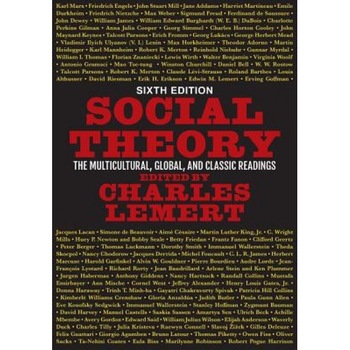 Social Theory: The Multicultural, Global, and Classic Readings, Charles Lemert (Editor) Social Theory: The Multicultural, Global, and Classic Readings, Charles Lemert (Editor)