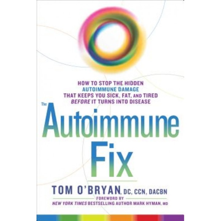 Optimum Healing: How to Stop the Hidden Autoimmune Damage That Keeps You Sick, Tired, and Fat Before It Turns Into Disease, Tom O'Bryan (Author)