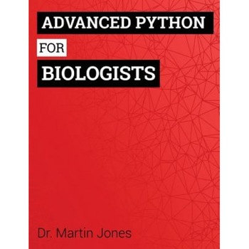 Advanced Python for Biologists - Martin O. Jones (Author) Advanced Python for Biologists - Martin O. Jones (Author)