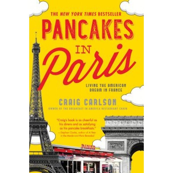 Pancakes in Paris: Living the American Dream in France, Craig Carlson (Author)