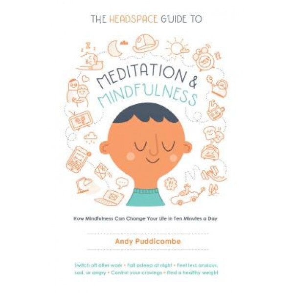 The Headspace Guide to Meditation and Mindfulness - Andy Puddicombe (Author)