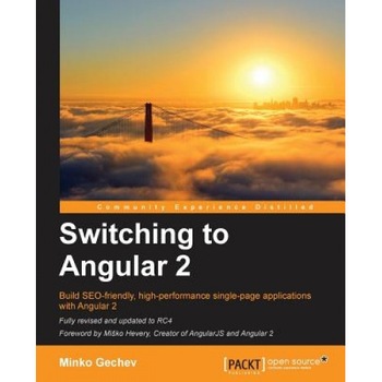 Switching to Angular 2, Minko Gechev (Author) Switching to Angular 2, Minko Gechev (Author)