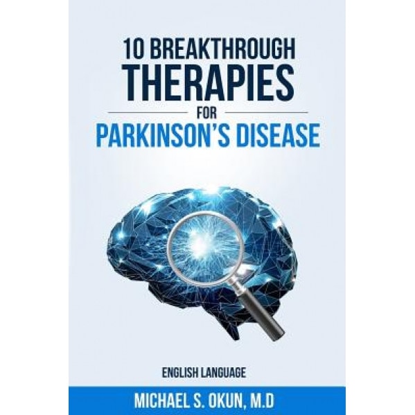 10 Breakthrough Therapies for Parkinson's Disease: English Edition, Michael S. Okun MD (Author)