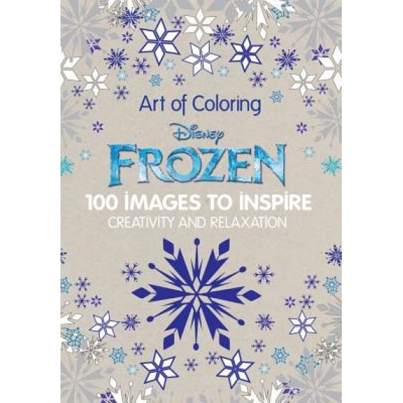 Art of Coloring Disney Frozen: 100 Images to Inspire Creativity and Relaxation, Catherine Saunier-Talec (Author)