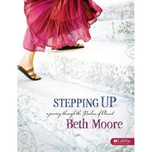 Stepping Up: A Journey Through the Psalms of Ascent, Beth Moore (Author)