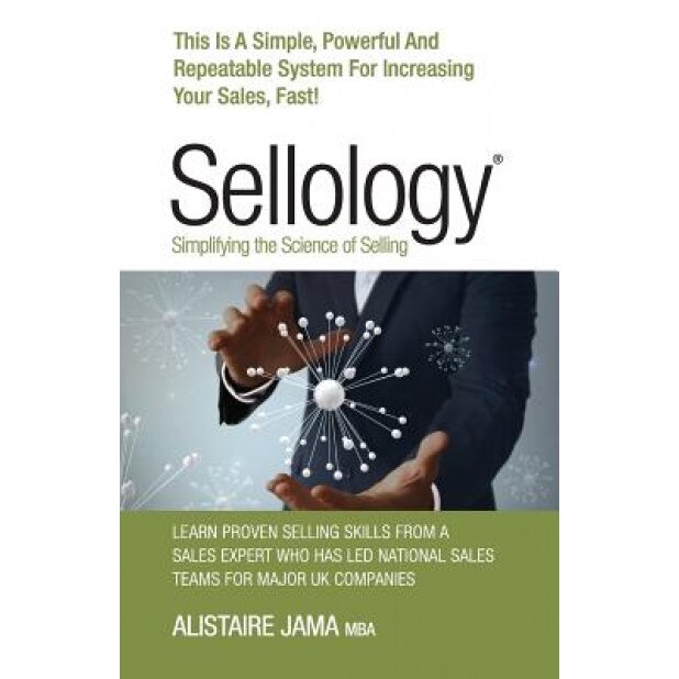 Sellology: Simplifying the Science of Selling - Alistaire Jama (Author)
