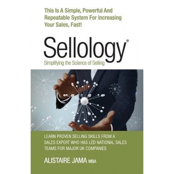 Sellology: Simplifying the Science of Selling - Alistaire Jama (Author) Sellology: Simplifying the Science of Selling - Alistaire Jama (Author)
