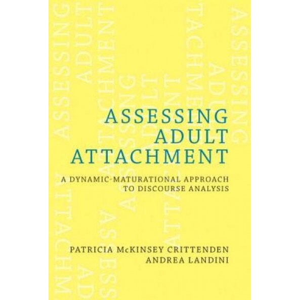 Assessing Adult Attachment: A Dynamic-Maturational Approach to Discourse Analysis - Patricia M. Crittenden (Author)