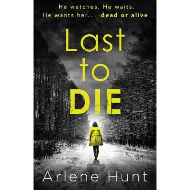 Last to Die, Arlene Hunt (Author)