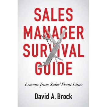 Sales Manager Survival Guide: Lessons from Sales' Front Lines - MR David a. Brock (Author) Sales Manager Survival Guide: Lessons from Sales' Front Lines - MR David a. Brock (Author)