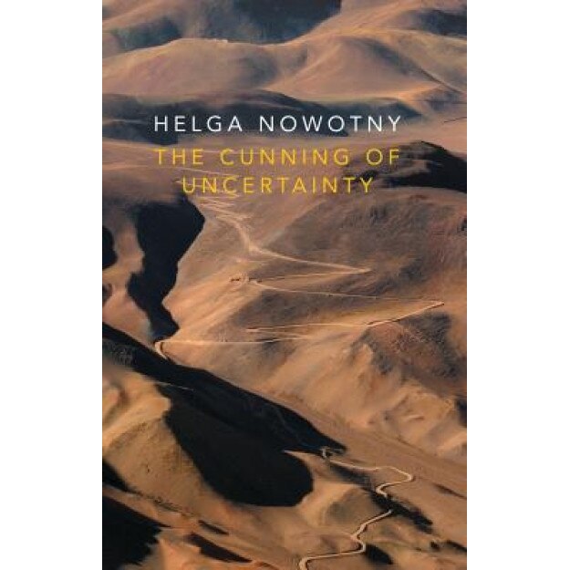 The Cunning of Uncertainty, Helga Nowotny (Author)