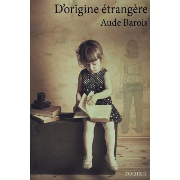 D'Origine Etrangere, Aude Barois (Author)