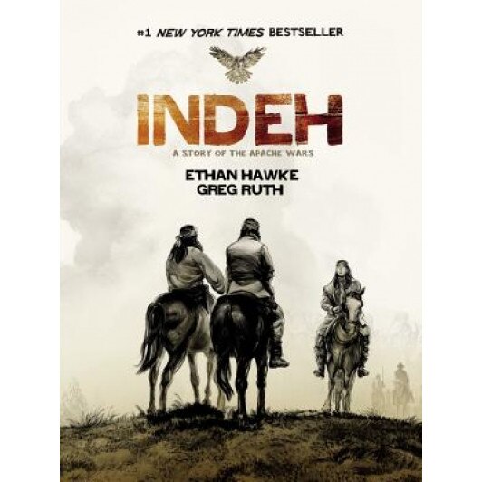 Indeh: A Story of the Apache Wars, Ethan Hawke (Author)
