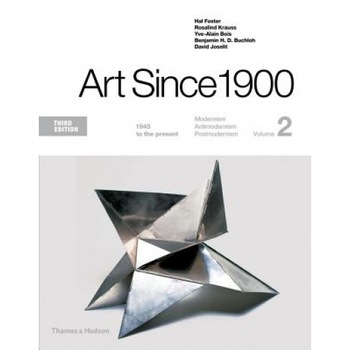 Art Since 1900: 1945 to the Present, Hal Foster (Author) Art Since 1900: 1945 to the Present, Hal Foster (Author)