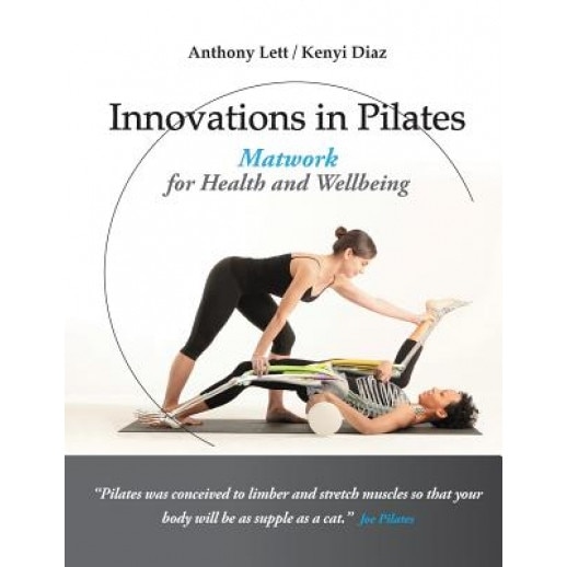 Innovations in Pilates: Matwork for Health and Wellbeing, Anthony Lett (Author)