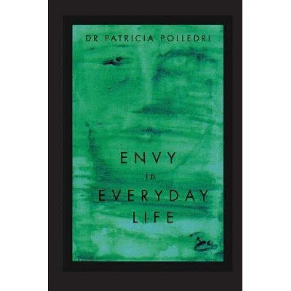 Envy in Everyday Life - Dr Patricia Polledri (Author)